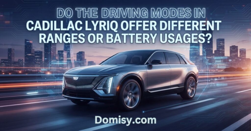 do-the-driving-modes-in-cadillac-lyriq-offer-different-ranges-or-battery-usages