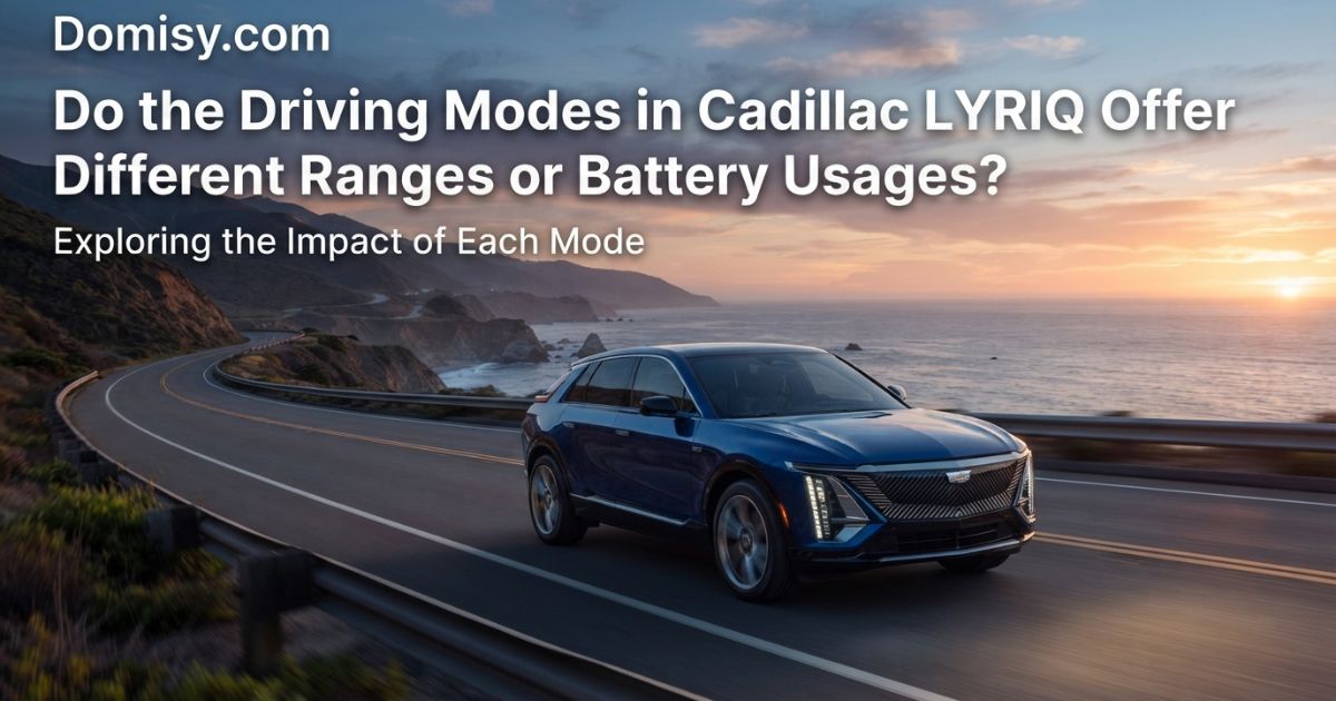 do-the-driving-modes-in-cadillac-lyriq-offer-different-ranges-or-battery-usages-exploring-the-impact-of-each-mode